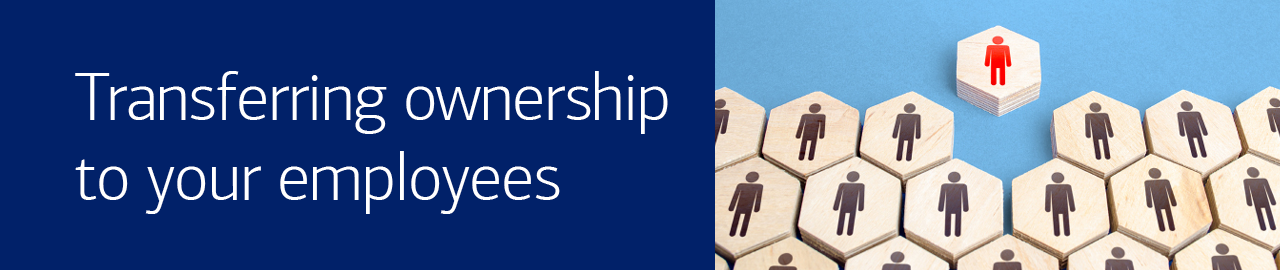 Transferring ownership to your employees